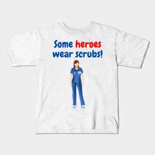 Some Heroes Wear Scrubs (female) Kids T-Shirt